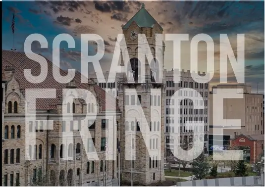 This image has a background photo of the city of Scranton with large transparent text reading SCRANTON FRINGE in all capital letters. The text is not easily readable with the background.