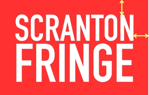 This image has a bold red background with large white text reading SCRANTON FRINGE in all capital letters. Yellow arrows point around the last letter "N" in "SCRANTON," showing vertical and horizontal alignment. The design is a graphic mock-up or adjustment guide for spacing and positioning of the text.